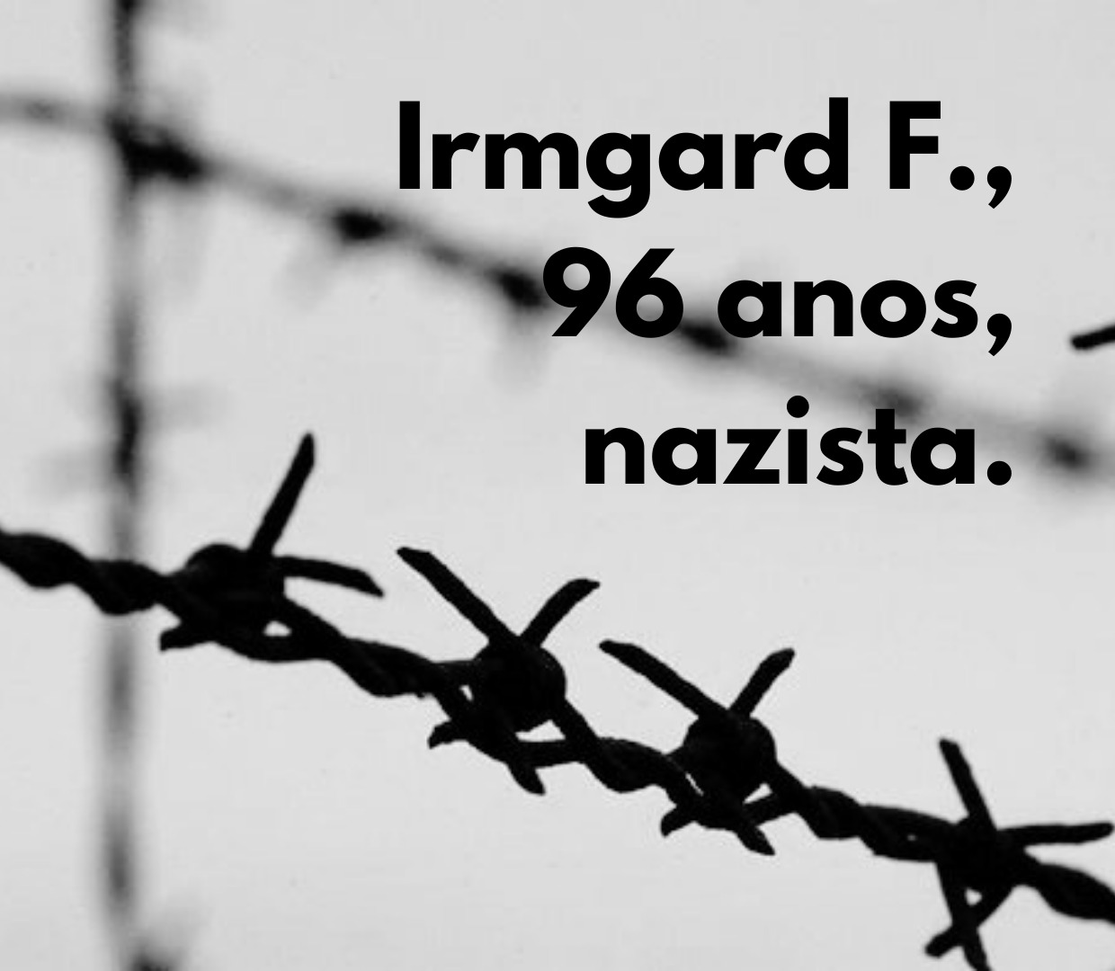 Irmgard F., 96 anos, nazista.